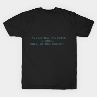 Social Distance yourself. (small letters) T-Shirt